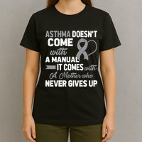 Asthma Doesn't Come With A Manual A Mother T-Shirt