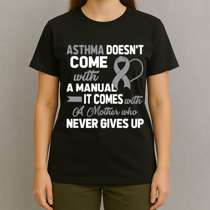 Asthma Doesn't Come With A Manual A Mother T-Shirt