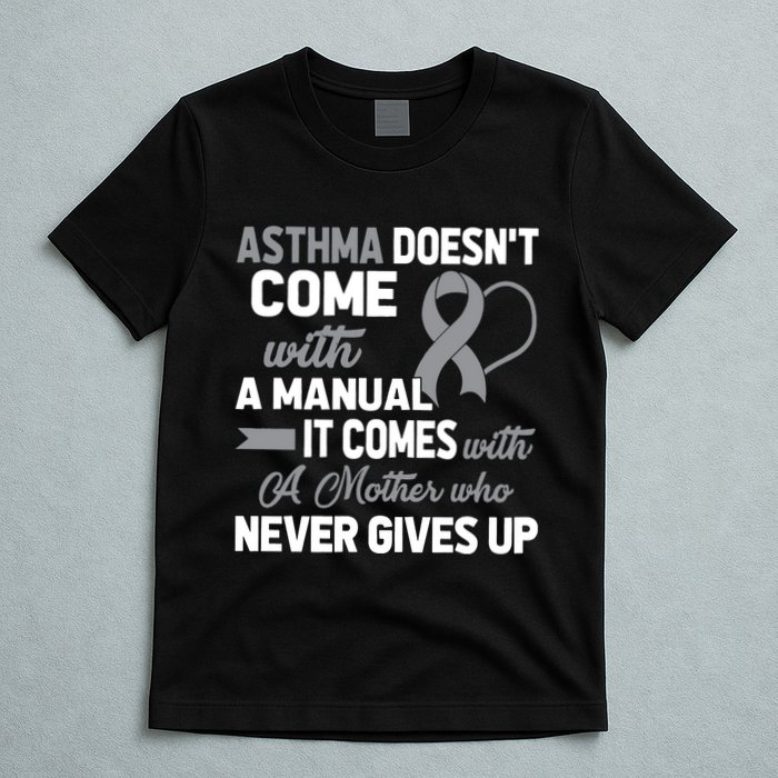 Asthma Doesn't Come With A Manual A Mother T-Shirt