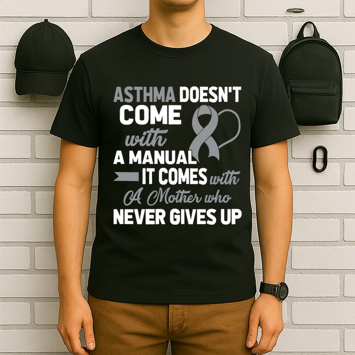 Asthma Doesn't Come With A Manual A Mother T-Shirt