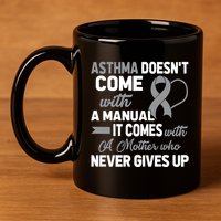 Asthma Doesn't Come With A Manual A Mother 11oz C Handle Ceramic Mug