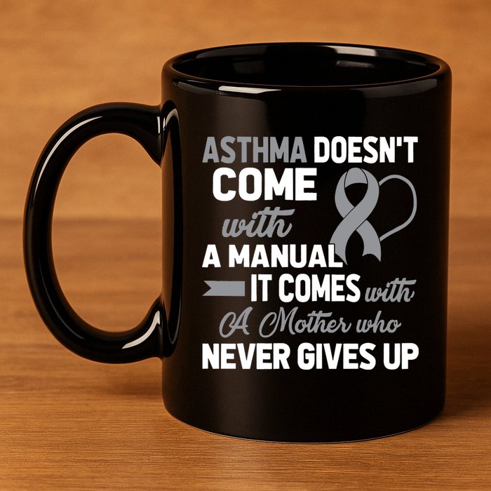 Asthma Doesn't Come With A Manual A Mother 11oz C Handle Ceramic Mug