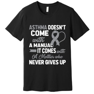 Asthma Doesn't Come With A Manual A Mother Premium T-Shirt