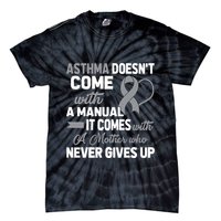 Asthma Doesn't Come With A Manual A Mother Tie-Dye T-Shirt