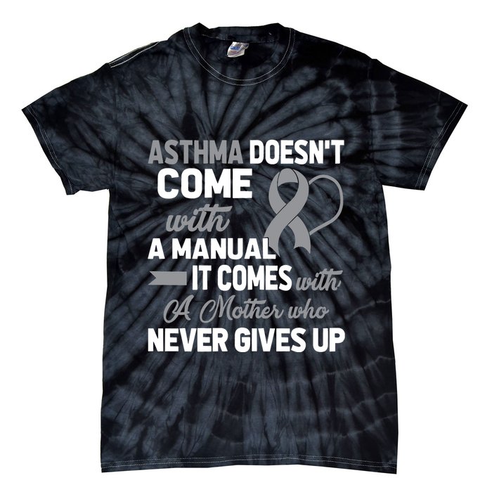 Asthma Doesn't Come With A Manual A Mother Tie-Dye T-Shirt