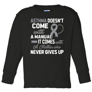 Asthma Doesn't Come With A Manual A Mother Toddler Long Sleeve Shirt