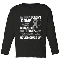 Asthma Doesn't Come With A Manual A Mother Toddler Long Sleeve Shirt