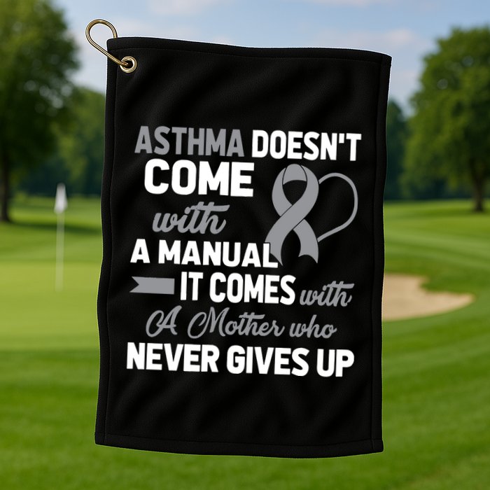 Asthma Doesn't Come With A Manual A Mother Golf Towel