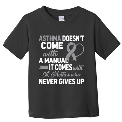 Asthma Doesn't Come With A Manual A Mother Toddler T-Shirt