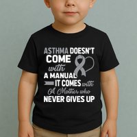 Asthma Doesn't Come With A Manual A Mother Toddler T-Shirt