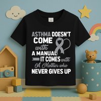 Asthma Doesn't Come With A Manual A Mother Toddler T-Shirt