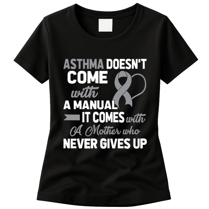Asthma Doesn't Come With A Manual A Mother Womens T-Shirt