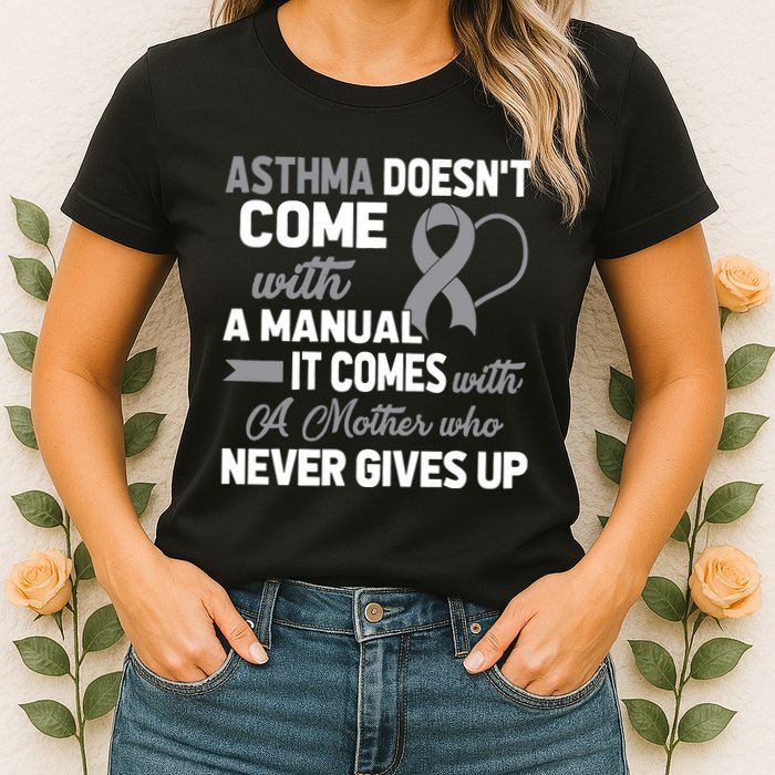 Asthma Doesn't Come With A Manual A Mother Womens T-Shirt
