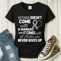 Asthma Doesn't Come With A Manual A Mother Womens T-Shirt