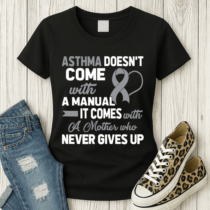 Asthma Doesn't Come With A Manual A Mother Womens T-Shirt