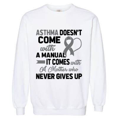 Asthma Doesn't Come With A Manual A Mother Garment-Dyed Sweatshirt