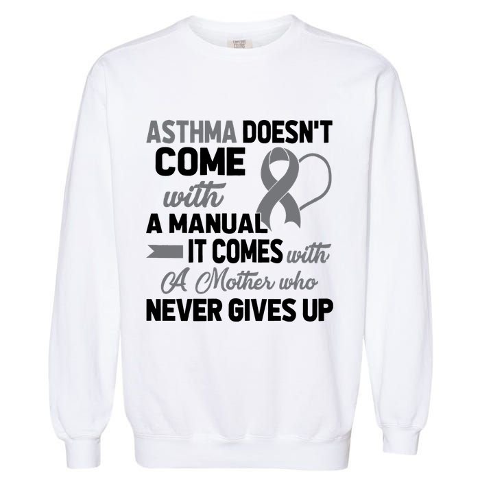 Asthma Doesn't Come With A Manual A Mother Garment-Dyed Sweatshirt