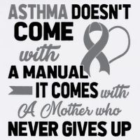 Asthma Doesn't Come With A Manual A Mother Garment-Dyed Sweatshirt