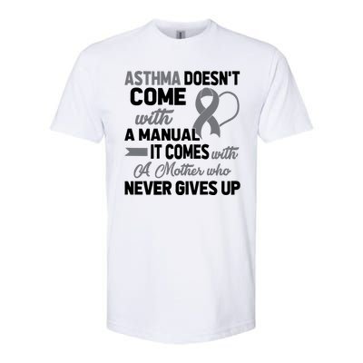 Asthma Doesn't Come With A Manual A Mother Softstyle® CVC T-Shirt