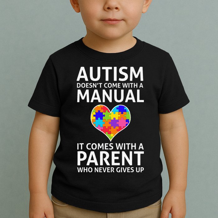 Autism Doesn't Come With A Manual Autism Mom Dad Toddler T-Shirt