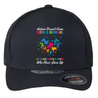 Autism DoesnT Come With A Ual It Comes With A Mom Asd Funny Gift Flexfit Unipanel Trucker Cap