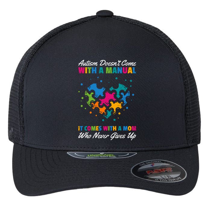 Autism DoesnT Come With A Ual It Comes With A Mom Asd Funny Gift Flexfit Unipanel Trucker Cap