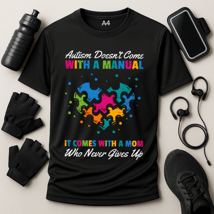 Autism DoesnT Come With A Ual It Comes With A Mom Asd Funny Gift Performance Shirt