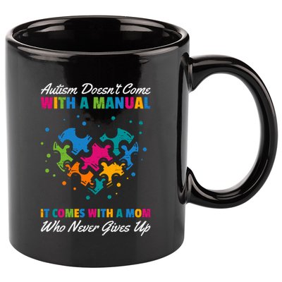 Autism DoesnT Come With A Ual It Comes With A Mom Asd Funny Gift 11oz C Handle Ceramic Mug