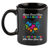 Autism DoesnT Come With A Ual It Comes With A Mom Asd Funny Gift 11oz C Handle Ceramic Mug