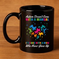 Autism DoesnT Come With A Ual It Comes With A Mom Asd Funny Gift 11oz C Handle Ceramic Mug
