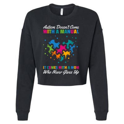Autism DoesnT Come With A Ual It Comes With A Mom Asd Funny Gift Cropped Pullover Crew