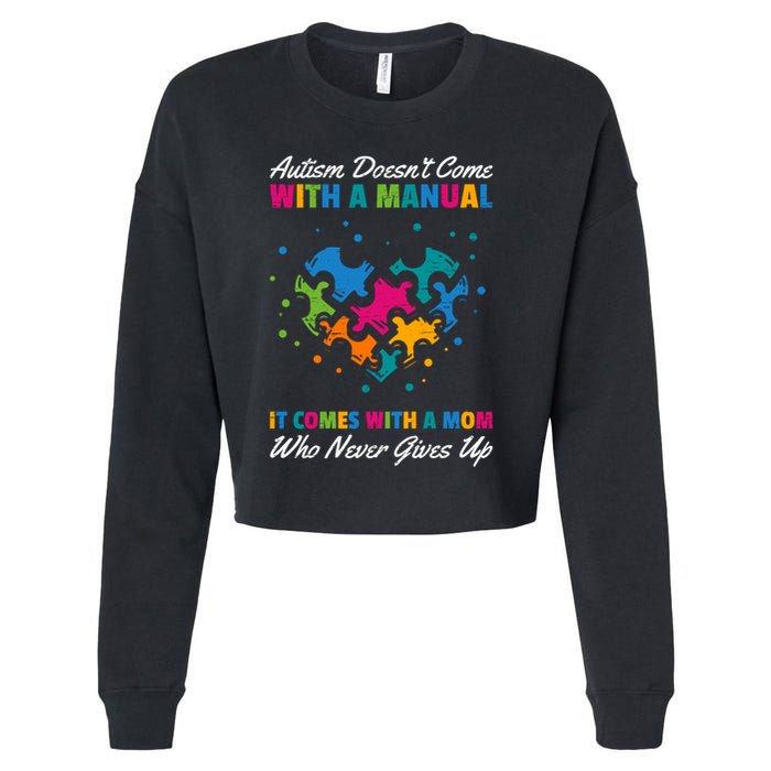 Autism DoesnT Come With A Ual It Comes With A Mom Asd Funny Gift Cropped Pullover Crew
