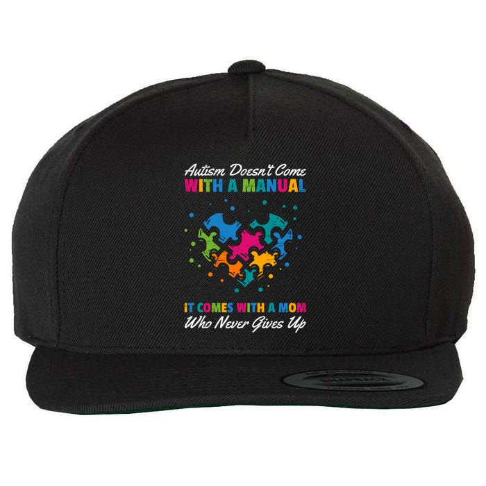 Autism DoesnT Come With A Ual It Comes With A Mom Asd Funny Gift Wool Snapback Cap