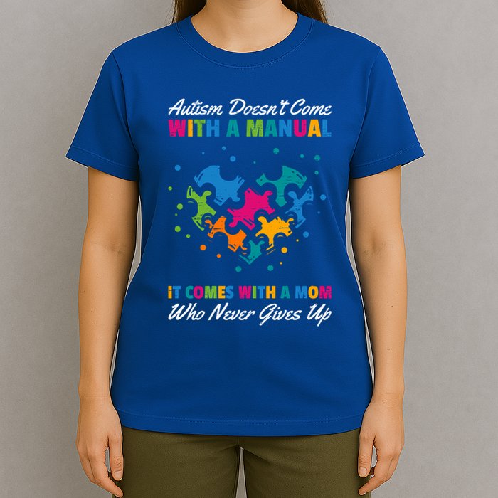 Autism DoesnT Come With A Ual It Comes With A Mom Asd Funny Gift T-Shirt