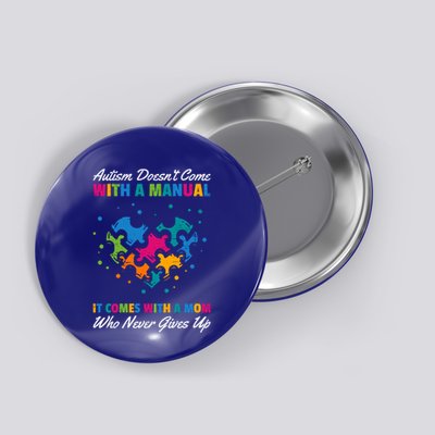 Autism DoesnT Come With A Ual It Comes With A Mom Asd Funny Gift Button