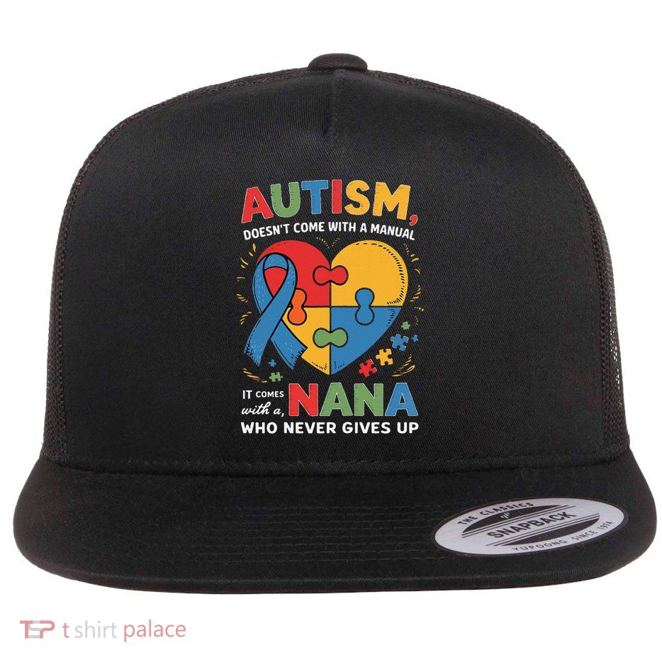 Autism Doesnt Come With Manual Nana Awareness Grandma Flat Bill Trucker Hat