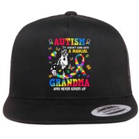 Autism Doesnt Come With Manual It Comes With A Grandma Flat Bill Trucker Hat