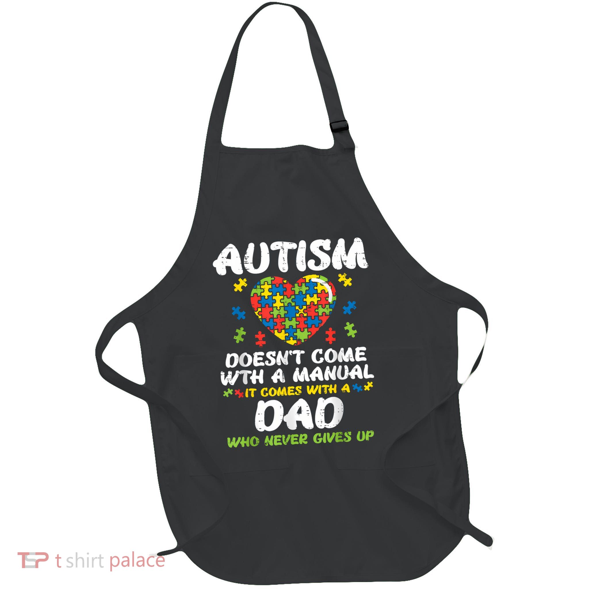 Autism Doesnt Come With Manual Dad Puzzle Awareness Full-Length Apron With Pockets