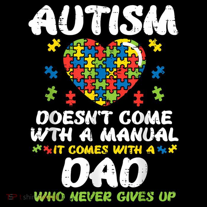 Autism Doesnt Come With Manual Dad Puzzle Awareness T-Shirt