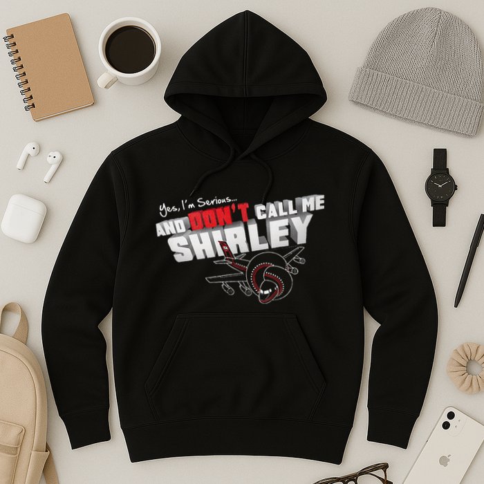 Airplane DonT Call Me Shirley Hoodie