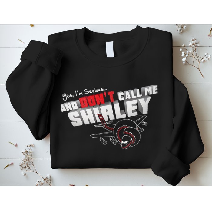 Airplane DonT Call Me Shirley Sweatshirt