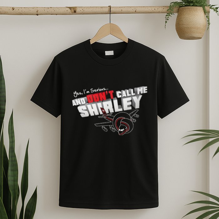 Airplane DonT Call Me Shirley T-Shirt
