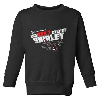 Airplane DonT Call Me Shirley Toddler Sweatshirt
