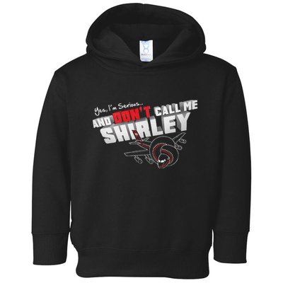 Airplane DonT Call Me Shirley Toddler Hoodie