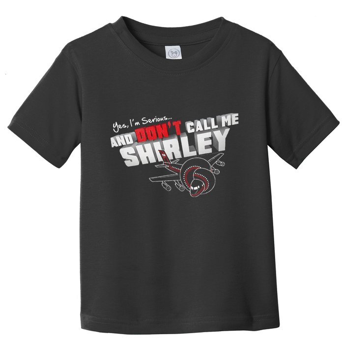 Airplane DonT Call Me Shirley Toddler T-Shirt
