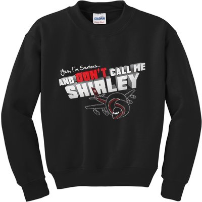 Airplane DonT Call Me Shirley Kids Sweatshirt