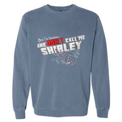 Airplane DonT Call Me Shirley Garment-Dyed Sweatshirt