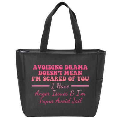 Avoiding Drama Doesn't Mean I'm Scared Of You Quote Zip Tote Bag