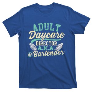 Adult Daycare Director A K A The Bartender Funny Bar Bar Funny Gift T-Shirt