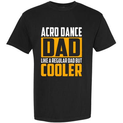 Acro Dance Dad Like A Regular Dad But Cooler Garment-Dyed Heavyweight T-Shirt